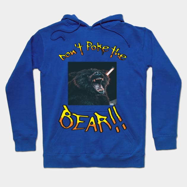 Don't poke the bear Hoodie by Out of the world